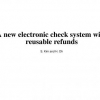 A new electronic check system with reusable refunds