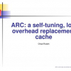 ARC: A Self-Tuning, Low Overhead Replacement Cache
