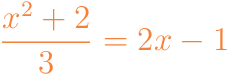  \frac{x^2+2}{3}=2x-1