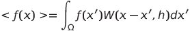 <〈f(x)>= \int_\Omega f(x') W(x-x',h) dx'
