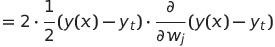  = \(2 \cdot\frac{1}{2} (y(x) -y_t) \cdot\frac{\partial}{\partial w_j} (y(x) - y_t) 