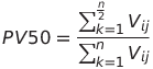 PV50 = \frac{\sum_{k=1}^{\frac{n}{2}}V_{ij}}{\sum_{k=1}^{n}V_{ij}}
