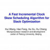 A fast incremental clock skew scheduling algorithm for slack optimization