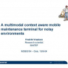 A multimodal context aware mobile maintenance terminal for noisy environments