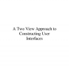 A two-view approach to constructing user interfaces
