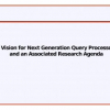 A Vision for Next Generation Query Processors and an Associated Research Agenda