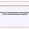 A Vision for Next Generation Query Processors and an Associated Research Agenda