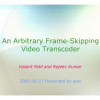 An Arbitrary Frame-Skipping Video Transcoder