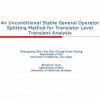 An unconditional stable general operator splitting method for transistor level transient analysis