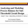 Analyzing and modeling process balance for sub-threshold circuit design