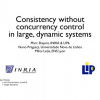 Consistency without concurrency control in large, dynamic systems