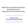 Digital Terrain Model Interpolation for Mobile Devices Using DTED Level 0 Elevation Data