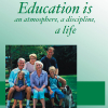 Education is an atmosphere, a discipline, a life
