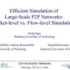 Efficient simulation of large-scale p2p networks: packet-level vs. flow-level simulations
