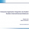 Enterprise Application Integration als Enabler flexibler Unternehmensarchitekturen