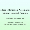 Finding Interesting Associations without Support Pruning