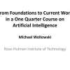 From Foundations to Current Work in a One Quarter Course on Artificial Intelligence
