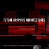 Future Graphics Architectures