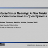 Interaction is meaning: a new model for communication in open systems