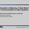 Interaction is meaning: a new model for communication in open systems