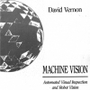 Machine Vision : Automated Visual Inspection and Robot Vision
