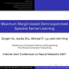 Maximum Margin based Semi-supervised Spectral Kernel Learning
