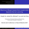 Maximum Margin based Semi-supervised Spectral Kernel Learning