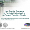 New Genetic Operators to Facilitate Understanding of Evolved Transistor Circuits