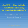 OraGiST - How to Make User-Defined Indexing Become Usable and Useful