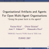 Organisational Artifacts and Agents for Open Multi-Agent Organisations: "Giving the Power Back to the Agents"