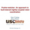 Pusher-Watcher: An Approach to Fault-Tolerant Tightly-Coupled Robot Coordination