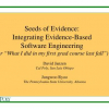 Seeds of Evidence: Integrating Evidence-Based Software Engineering