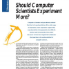 Should Computer Scientists Experiment More?