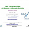 SILK: Higher Level Rules with Defaults and Semantic Scalability