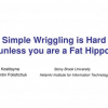 Simple Wriggling Is Hard Unless You Are a Fat Hippo