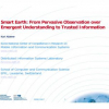 Smart Earth: From Pervasive Observation over Emergent Understanding to Trusted Information