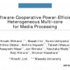Software-cooperative power-efficient heterogeneous multi-core for media processing