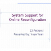 System Support for Online Reconfiguration