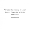 Variable Dependency in Local Search: Prevention Is Better Than Cure